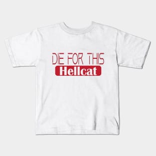 Die for this hellcat Kids T-Shirt